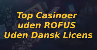 Casino Uden Rofus Oplev Spilglæden Uden Bekymringer