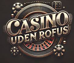 Udforsk Casinoer Uden Rofus – Spille uden Bekymringer